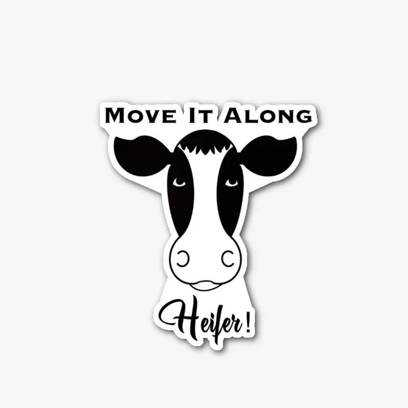 Move it Along Heifer (White Text)